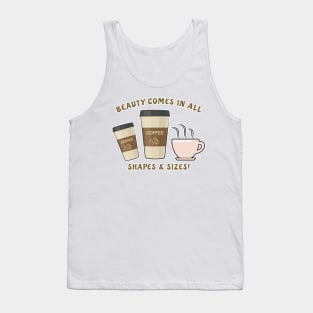 Beauty Comes In All Shapes & Sizes - Coffee Tank Top